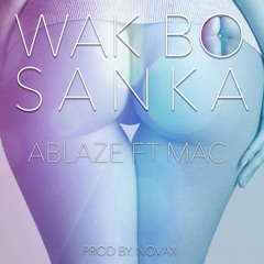 Ablaze ft Mac - Wak Bo Sanka