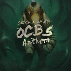 OCBs Anthem - Gillian x Whista