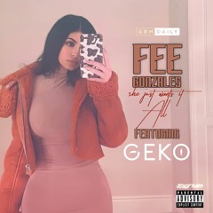 Fee Gonzales x Geko - She Wants It All (Prod. By Doranbeats)