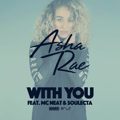 Asha Rae Feat. MC Neat & Soulecta - With You (Radio Edit)