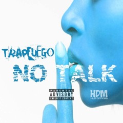 "NO TALK" TRAPUEGO PROD X TFB