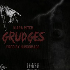 Kiara Mitch - Grudges prod HundoMade