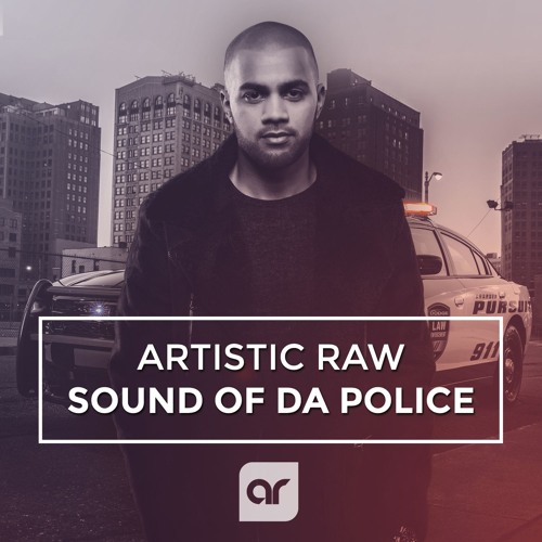 Stream Artistic Raw Sound Of Da Police by Artistic Raw Bootlegs