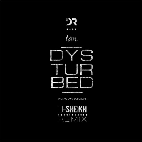 Ian - Dysturbed (Le Sheikh Remix)