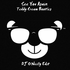 See You Again(Teddy Cream Bootleg)DJ O'Neilly Edit