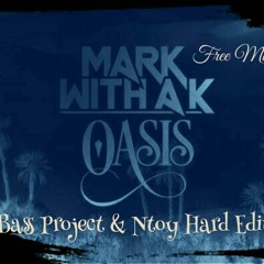 Mark With A K - Oasis (Ntoy & Bass Project Hard Edit)
