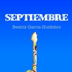 Entrevista con Beatriz García Huidobro - Un septiembre para jóvenes atentos