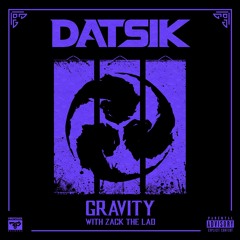 Datsik & Zack The Lad - Gravity