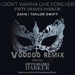 ZAYN - I Don't Wanna Live Forever Ft. Taylor Swift  [Voodoo Remix]