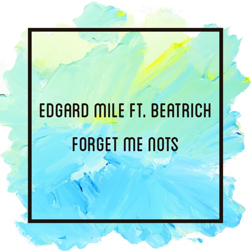 Edgard Mile Feat. Beatrich - Forget Me Nots