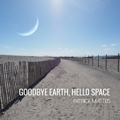 BYE BYE EARTH HELLO SPACE