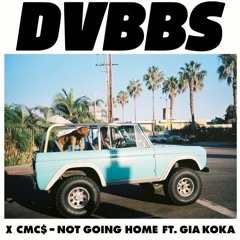 DVBBS, CMC$, Gia Koka - Not Going Home Feat. Gia Koka (KNY REMIX) // FREE DOWNLOAD