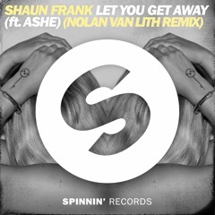 Shaun Frank - Let You Get Away (ft. Ashe) (Nolan van Lith Remix)