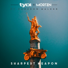 tyDi and MORTEN ft.Cameron Walker - Sharpest Weapon