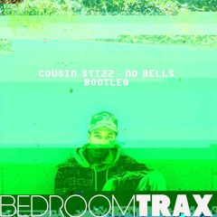 Cousin Stizz - No Bells(BedroomTrax Bootleg)