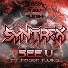 Syntrex - See U (Ft. Ragga Twins) [Free Download]