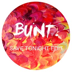 Save Tonight (BUNT. Edit)