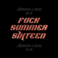 JIMMY LONG X D.O - F*CK SUMMER SIXTEEN
