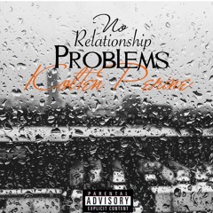 No Relationship Problems Prod. By Chaos & Kolten