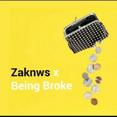 Zaknws x being broke