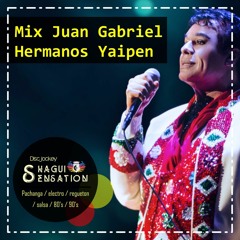 109 Mix Juan Gabriel (shaguisensation) - HERMANOS YAIPEN
