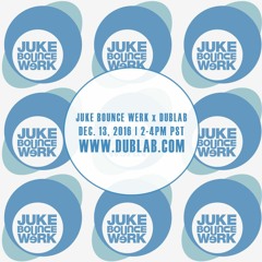 Juke Bounce Werk Radio (12.13.16)