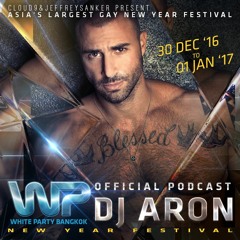 Dj Aron - White Party Bangok 2017 Official Podcast