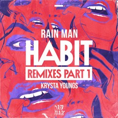 Rain Man & Krysta Young- Habit (Dack Janiels & Wenzday Remix) [OUT NOW ON DIM MAK]