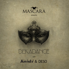 Club MASCARA pres. DEKADANCE with Kaiski & Deso