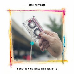 Make You A Mixtape / TMI Freestyle (video in description)