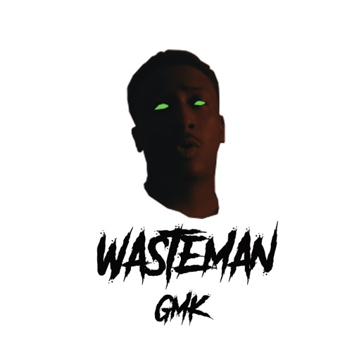 Stream WasteMan by thatBoyGMK Listen online for free on SoundCloud