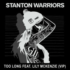 Stanton Warriors - Too Long Feat. Lily McKenzie (VIP Mix) - OUT NOW