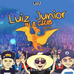 Luiz Junior  - In A Club (Remix)