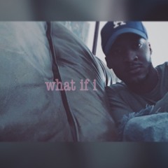 What If I ft. Re' Lxuise