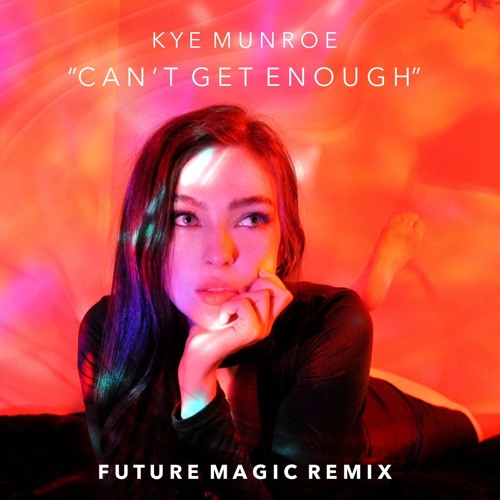 Kye Munroe - "Can't Get Enough" (FUTURE MAGIC Remix)