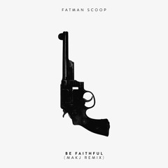 Fatman Scoop - Be Faithful (MAKJ Remix) [FREE DOWNLOAD]