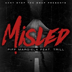 Misled- Piff Margiela Ft Trill- MixedByTop