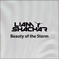 **COMING SOON** Liam Shachar - Beauty of the Storm