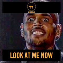 LOOK AT ME NOW (JUDGE REMIX)