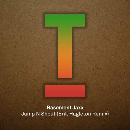 Basement Jaxx - Jump N Shout (Erik Hagleton Remix)