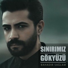 Bahadır Sağlam - Sınırımız Gökyüzü
