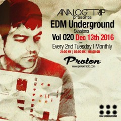Analog Trip @  EDM Underground Sessions Vol020 Protonradio 13-12-2016 | Free Download