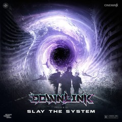 DOWNLINK - SLAY THE SYSTEM [DJ MIX]