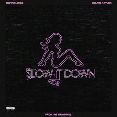 Slow Down/Ride ft. Melanie Taylor (Prod. The Insomniakz)