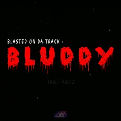 BLUDDY [prod. by Blasted] HARD TRAP (16 de Dezembro)