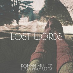 Roman Müller - Lost Words (Ft Courtney Odom)