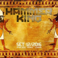 Hammer King SET - Cosmo + After Soul Trance 2016