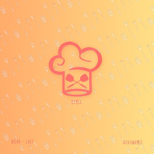 Noah - Chef (deDunamis Remix)