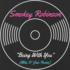 Smokey Robinson - Being With You (Mike D' Jais Remix)_Unofficial