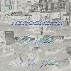Nojo Wallace- Hiroshima